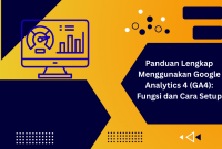 Panduan Lengkap Menggunakan Google Analytics 4 (GA4) Fungsi dan Cara Setup Panduan Lengkap Menggunakan Google Analytics 4 (GA4) Fungsi dan Cara Setup